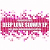 Deep Love Slowly (Deep House Underground Selection) - EP