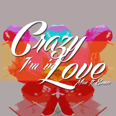Crazy I'm in Love (feat. E.Man) - Single - Mau