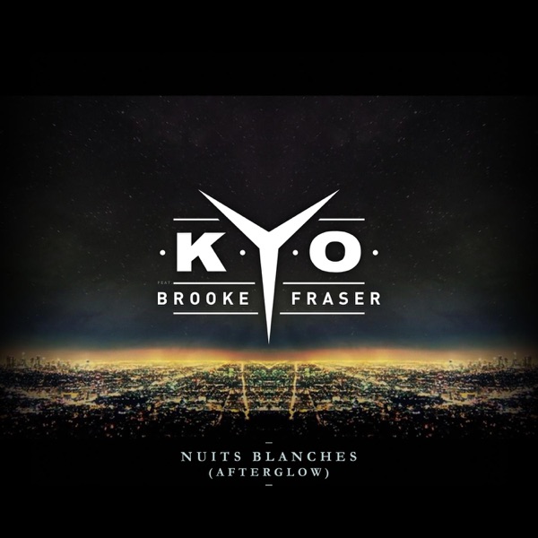 Nuits blanches (Afterglow) [feat. Brooke Fraser] - Single - Kyo