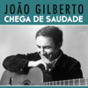 Chega de Saudade - João Gilberto