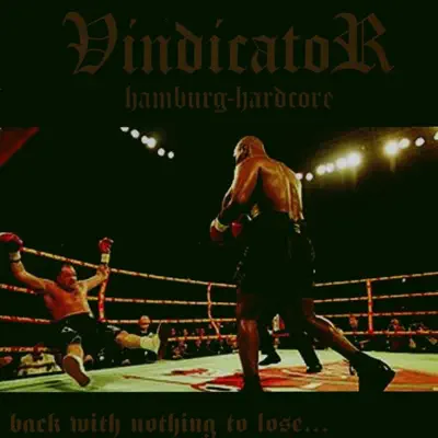 Back with Nothing to Lose... - Vindicator Back with Nothing to Lose... - Vindicator