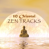 50 Oriental Zen Tracks - Instrumental Asian, Indian, Chinese & Japanese Music for Meditation, Relaxation, Spa & Sleep artwork