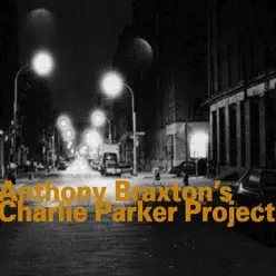 Anthony Braxton's Charlie Parker Project (1993) - Anthony Braxton Anthony Braxton's Charlie Parker Project (1993) - Anthony Braxton