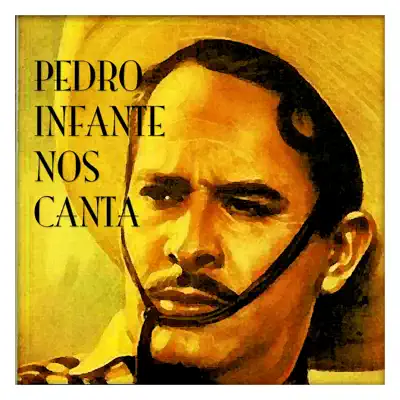 Pedro Infante Nos Canta - Pedro Infante