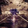 Blue Rose - Single album lyrics, reviews, download