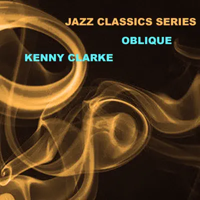 Jazz Classics Series: Oblique - Kenny Clarke Jazz Classics Series: Oblique - Kenny Clarke