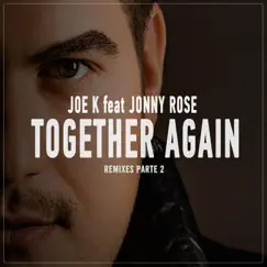 Together Again (Remixes, Pt. 2) [feat. Jonny Rose] by JOE K. album reviews, ratings, credits