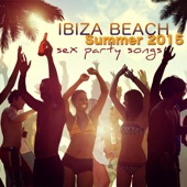 Ibiza Beach Sex Party Songs Summer 2015 artwork