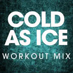 Cold as Ice (Workout Mix) - Single by Power Music Workout album reviews, ratings, credits