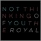 Not Thinking of You - The Royal lyrics