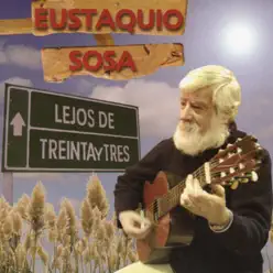 Lejos de Treinta y Tres - Eustaquio Sosa