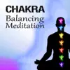 Chakra Balancing Meditation – Relaxing Piano Music for Your Body, Soul and Mind, Sound Healing Therapy, Inner Balance, Meditation Music, Reiki Healing album lyrics, reviews, download