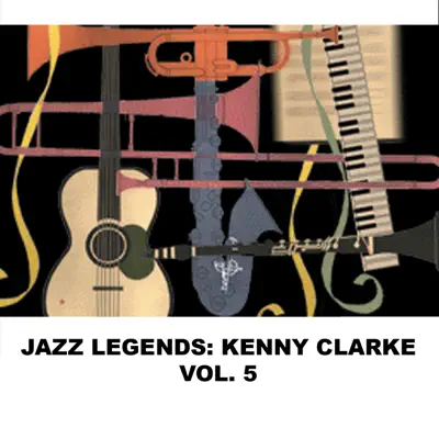 Jazz Legends: Kenny Clarke, Vol. 5 - Kenny Clarke