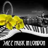 Jazz Music in London - The Best 30 Tunes Smooth Jazz Piano to Relax, Jazz Restaurant Music, Time to Chill Out, Coffee Break, Background Music for Clubs in London, Lounge Music, Jazz After Dark artwork