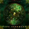 Pure Ceremony album lyrics, reviews, download