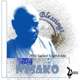 Blessings (2896 Sweet Soulful Mix) - Single by Ntsako album reviews, ratings, credits