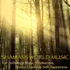 Shamans World Music for Ashtanga Yoga, Shamanism, Trance Dance & Self Awareness album lyrics, reviews, download