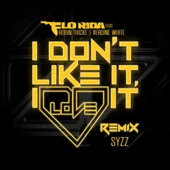I Don't Like It, I Love It (feat. Robin Thicke & Verdine White) [Syzz Remix] - Single - Flo Rida