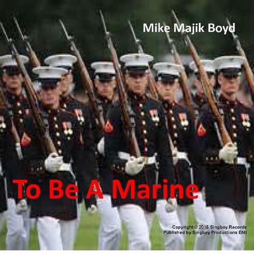 Art for To Be A Marine by Mike Majik Boyd