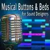Musical Buttons & Beds for Sound Designers album lyrics, reviews, download
