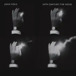 20th Century: The Noise - John Foxx