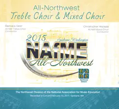 NAfME 2015 All-Northwest Treble Choir All-Northwest Mixed Choir (Live) by All-Northwest Treble Choir, Barbara Geer, All-Northwest Mixed Choir & Christopher Aspaas album reviews, ratings, credits