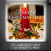 Peaceful Christmas Time: 20 Christmas Carols & Instrumental Music - The Best Christmas Carols Collection & Royal Christmas Band