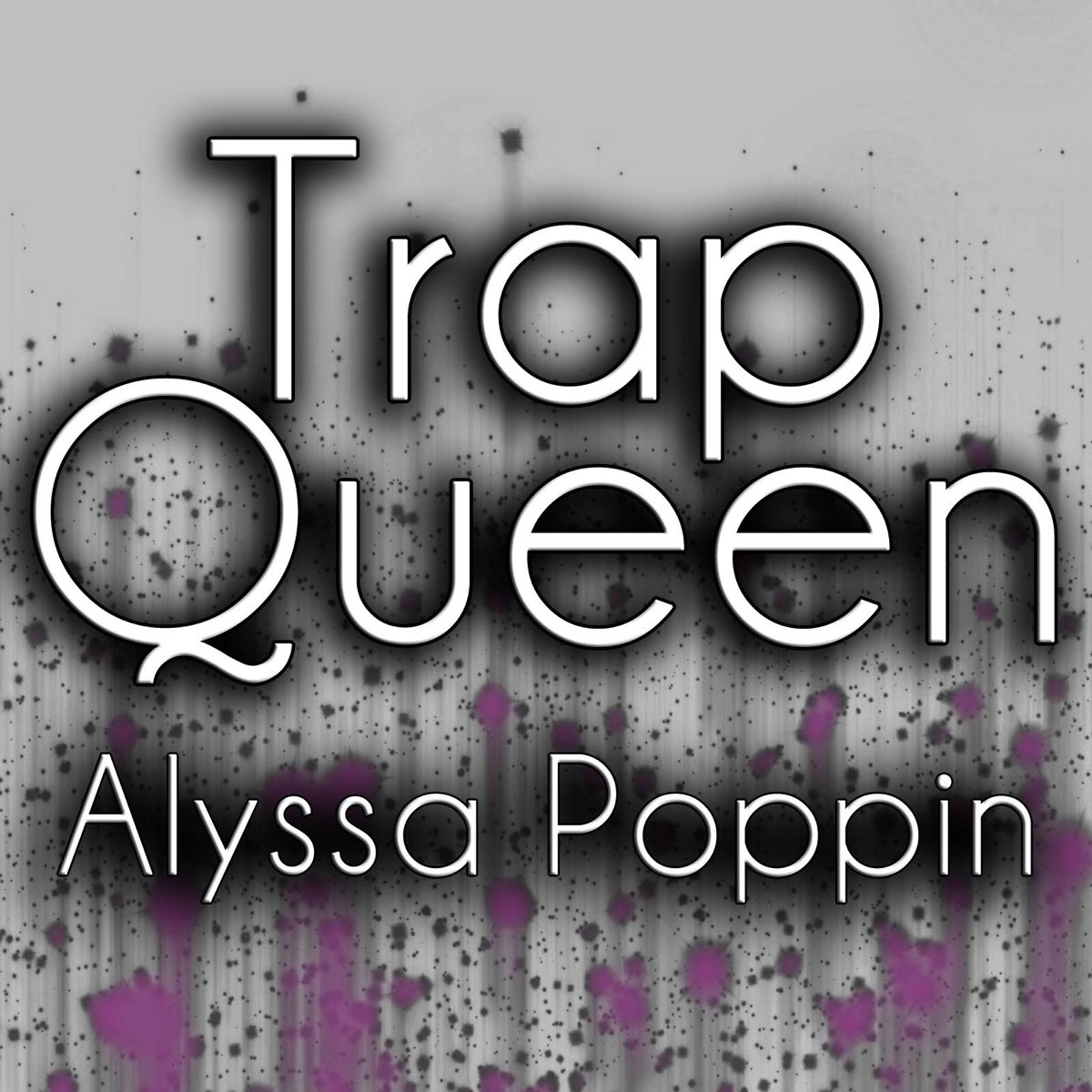 Trap queen. Alyssa Poppin. Tina_Trap Queen.