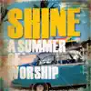 Shine: A Summer of Worship album lyrics, reviews, download