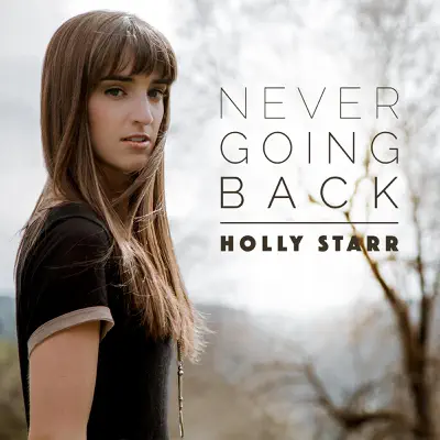 Never Going Back - Single - Holly Starr