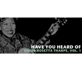 Sister Rosetta Tharpe - Shout, Sister, Shout