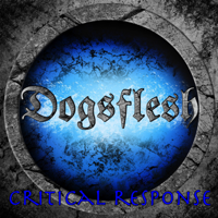 Dogsflesh - Critical Response artwork