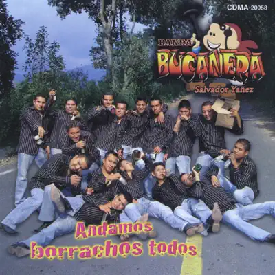 Andamos Borrachos Todos - Banda Bucanera