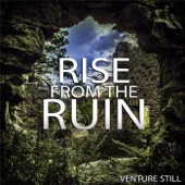 Venture Still - Rise from the Ruin