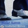 Blake Aaron - Godfather Brown (Radio Edit)