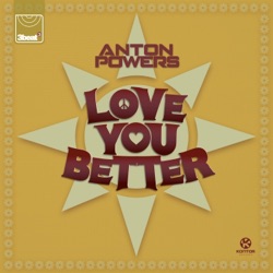 Anton Powers - Love You Better (Anton Powers Re-Edit Radio)