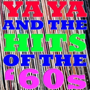 Ya Ya and Hits of the '60s