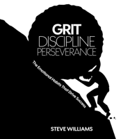 Steve Williams - Grit, Discipline, Perseverance: The Emotional Habits That Drive Success (Unabridged) artwork