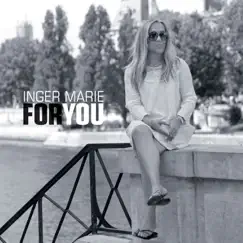 For You (feat. Per Willy Aaserud, Ulf Wakenius, Lars Jansson, Jesper Bodilsen & Morten Lund) by Inger Marie album reviews, ratings, credits