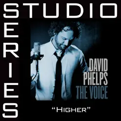 Higher (Studio Series Performance Track) - EP - David Phelps