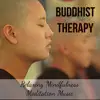 Buddhist Therapy - Relaxing Mindfulness Meditation Music for Open Minded Happy Thoughts Natural Style with Instrumental Soothing Healing Sounds album lyrics, reviews, download
