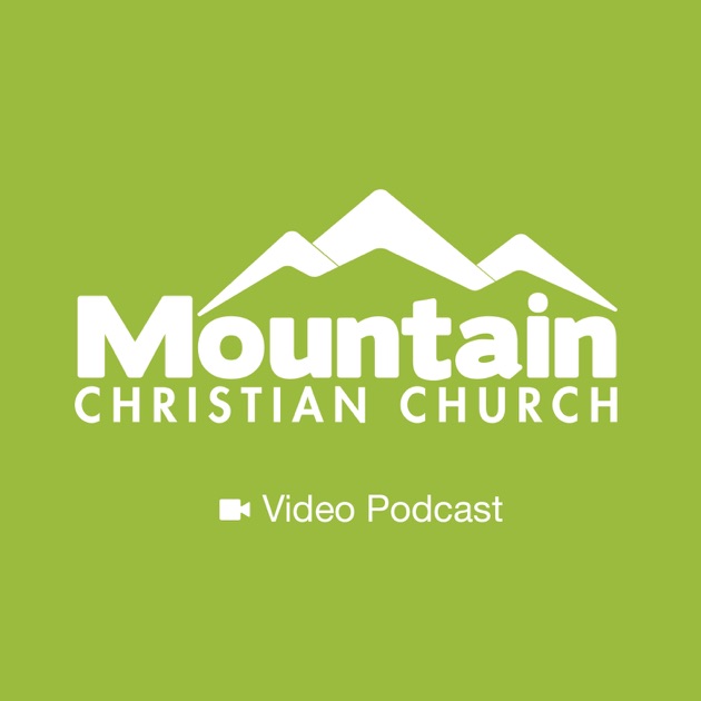 Mountain Christian Church by Various on Apple Podcasts