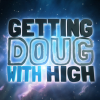 Getting Doug with High podcast