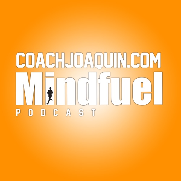 Mindfuel Podcast with Coach Joaquin cover