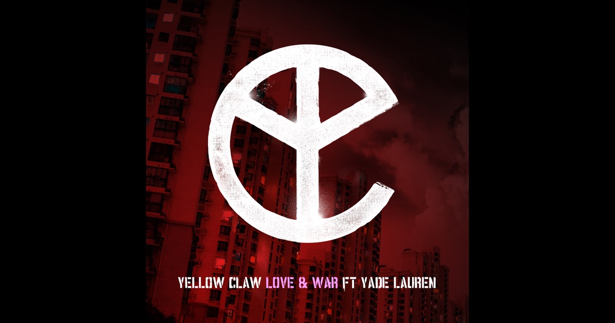 Yellow Claw - Love & War feat. Yade Lauren (Original Mix)