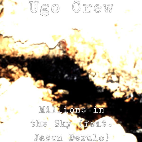 Millions in the Sky (feat. Jason Derulo) - Single - UGO Crew