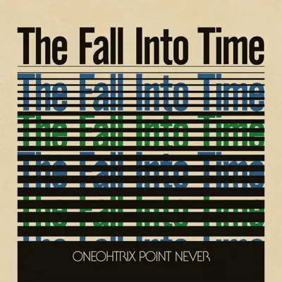 The Fall into Time - Oneohtrix Point Never The Fall into Time - Oneohtrix Point Never