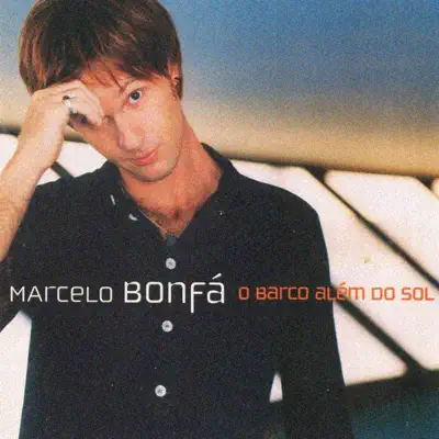 O Barco Além do Sol - Marcelo Bonfá