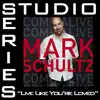 Live Like You're Loved (Studio Series Performance Track) - - EP album lyrics, reviews, download