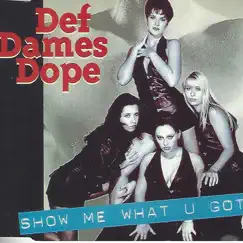 Show Me What U Got - EP by Def Dames Dope album reviews, ratings, credits